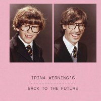 「IRINA WERNING’S　BACK TO THE FUTURE」イリーナ・ワーニング