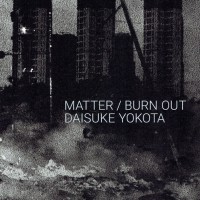 『MATTER / BURN OUT』