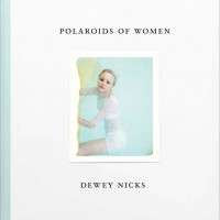 『Polaroids of Women』Dewey Nicks