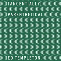 『Tangentially Parenthetical』Ed Templeton