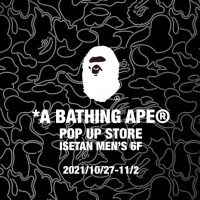 A BATHING APE(R) POP UP STORE AT ISETAN MEN'S 6F 開催期間：10月27日(水)～11月2日(火)