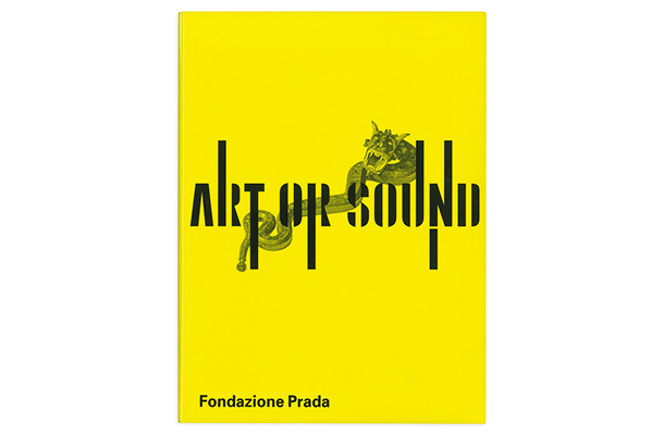 プラダ財団企画「Sound or Art」展覧会カタログ