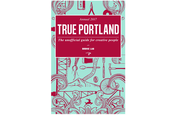 全文英語の『TRUE PORTLAND: The Unofficial Guide for Creative People Annual 2017』（税込2,500円）が日本先行発売