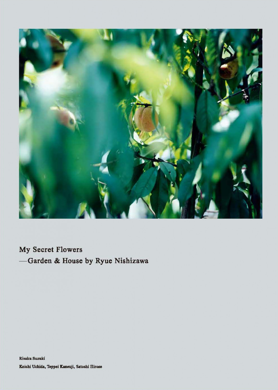 『My Secret Flowers ― Garden & House by Ryue Nishizawa（私の秘密の花―西沢立衛のガーデン＆ハウス）』鈴木理策